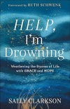 Help, I'm Drowning: Weathering the Storms of Life with Grace and Hope